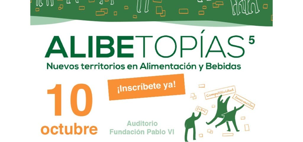 Nueva edición de la jornada ALIBETOPIAS sobre innovación en el sector alimentario