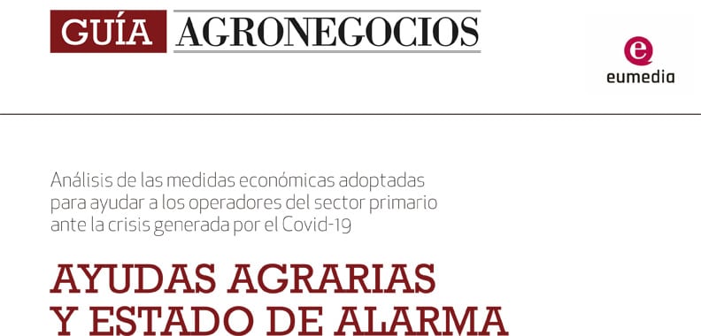 Guía AgroNegocios: Ayudas agrarias y Estado de Alarma