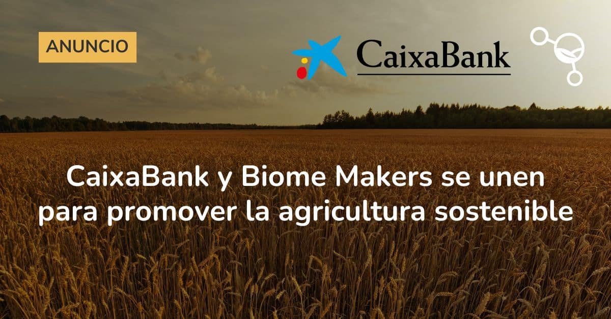 AgroBank y Biome Makers colaboran en un proyecto piloto por la innovación tecnológica en la agricultura