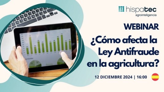 Hispatec pone en marcha un webinar y una web para informar y asesorar sobre la «Ley antifraude» en la agricultura